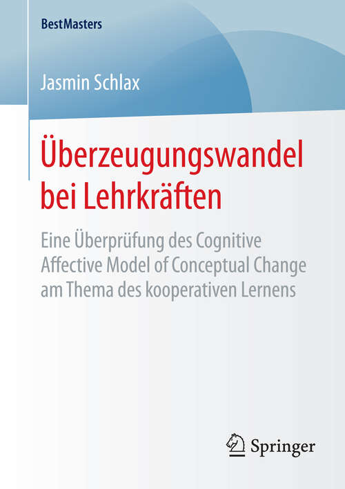Book cover of Überzeugungswandel bei Lehrkräften: Eine Überprüfung des Cognitive Affective Model of Conceptual Change am Thema des kooperativen Lernens (1. Aufl. 2016) (BestMasters)