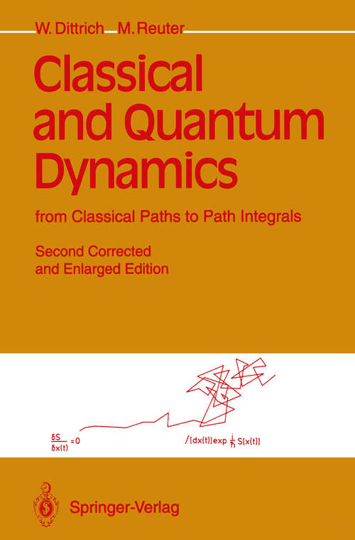 Book cover of Classical and Quantum Dynamics: from Classical Paths to Path Integrals (2nd ed. 1994)