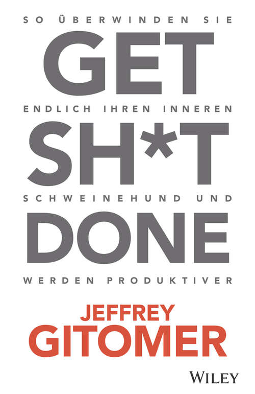 Book cover of Get Sh*t done: So überwinden Sie endlich Ihren inneren Schweinehund und werden produktiver