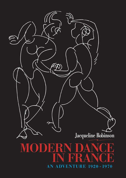 Book cover of Modern Dance in France: An Adventure (Choreography and Dance Studies Series)