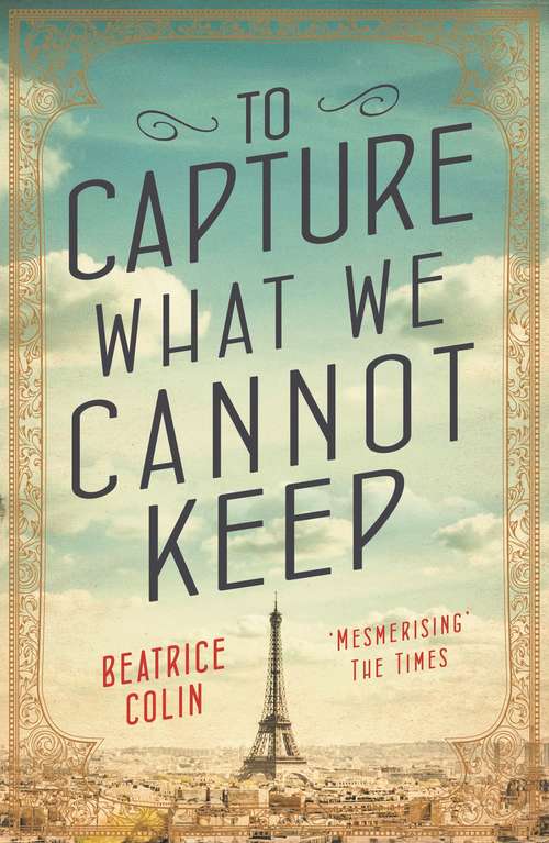Book cover of To Capture What We Cannot Keep: A Novel (Main)