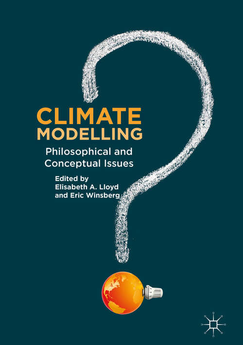 Book cover of Climate Modelling: Philosophical And Conceptual Issues