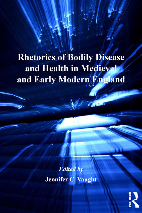 Book cover of Rhetorics of Bodily Disease and Health in Medieval and Early Modern England