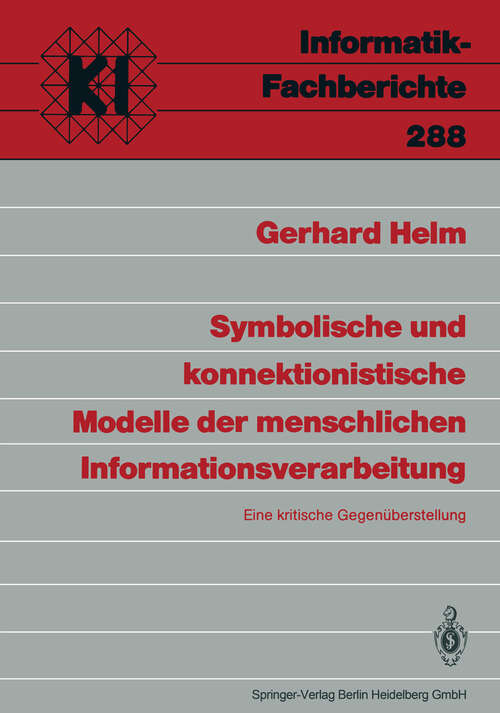 Book cover of Symbolische und konnektionistische Modelle der menschlichen Informationsverarbeitung: Eine kritische Gegenüberstellung (1991) (Informatik-Fachberichte #288)