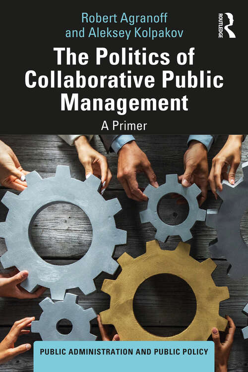 Book cover of The Politics of Collaborative Public Management: A Primer (Public Administration and Public Policy)