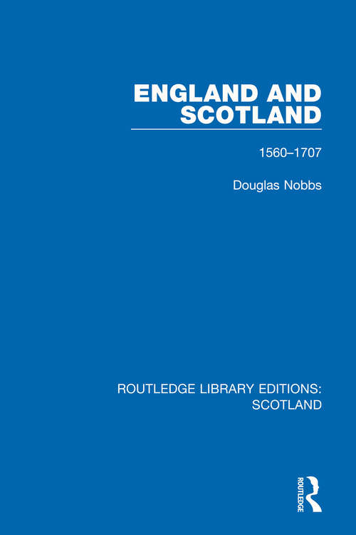 Book cover of England and Scotland: 1560-1707 (Routledge Library Editions: Scotland #22)