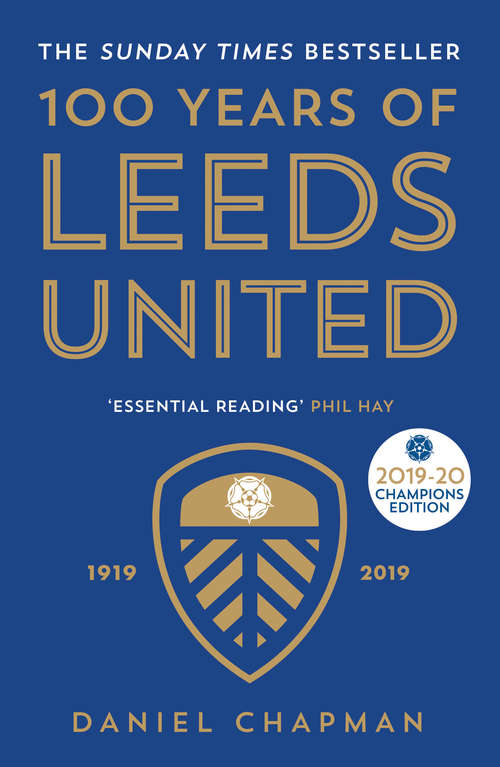 Book cover of 100 Years of Leeds United: 1919-2019