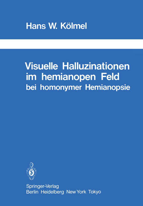 Book cover of Visuelle Halluzinationen im hemianopen Feld bei homonymer Hemianopsie (1984) (Schriftenreihe Neurologie   Neurology Series #26)