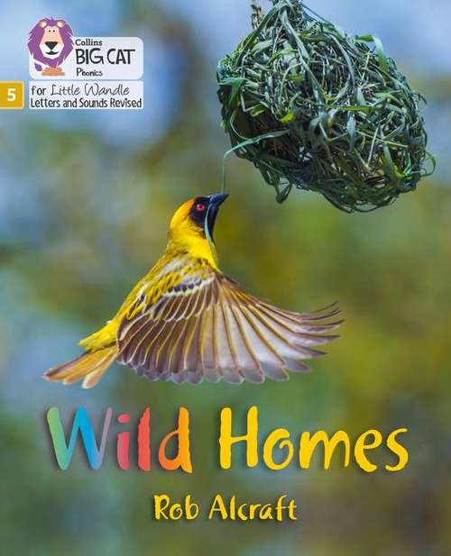 Book cover of Wild Homes (PDF): Phase 5 (Big Cat Phonics For Little Wandle Letters And Sounds Revised Ser.)