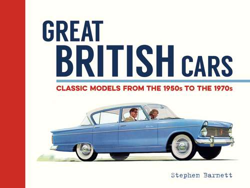 Book cover of Great British Cars: Classic Models from the 1950s to the 1970s