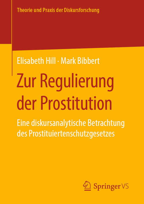 Book cover of Zur Regulierung der Prostitution: Eine diskursanalytische Betrachtung des Prostituiertenschutzgesetzes (1. Aufl. 2019) (Theorie und Praxis der Diskursforschung)