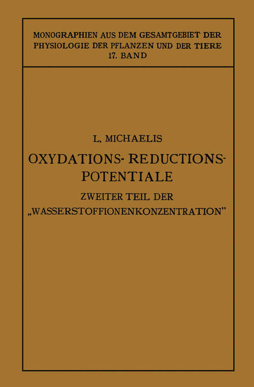 Book cover of Oxydations-Reductions-Potentiale: Mit Besonderer Berücksichtigung Ihrer Physiologischen Bedeutung (1. Aufl. 1929) (Monographien aus dem Gesamtgebiet der Physiologie der Pflanzen und der Tiere: 17 )