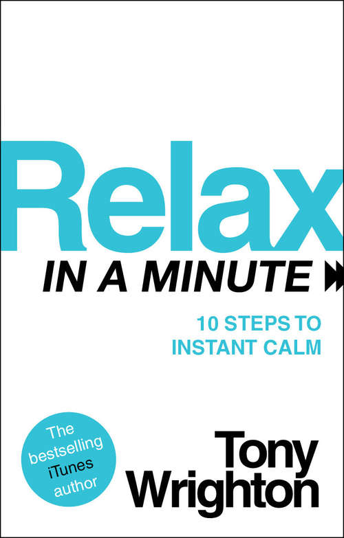 Book cover of Relax in a Minute: 10 Steps To Instant Calm (In A Minute Ser.)