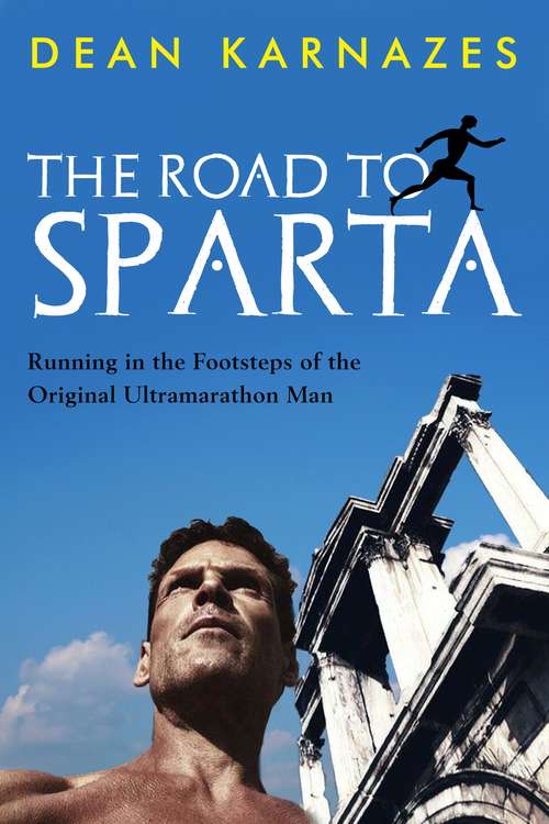 Book cover of The Road to Sparta: Running in the Footsteps of the Original Ultramarathon Man (Main)