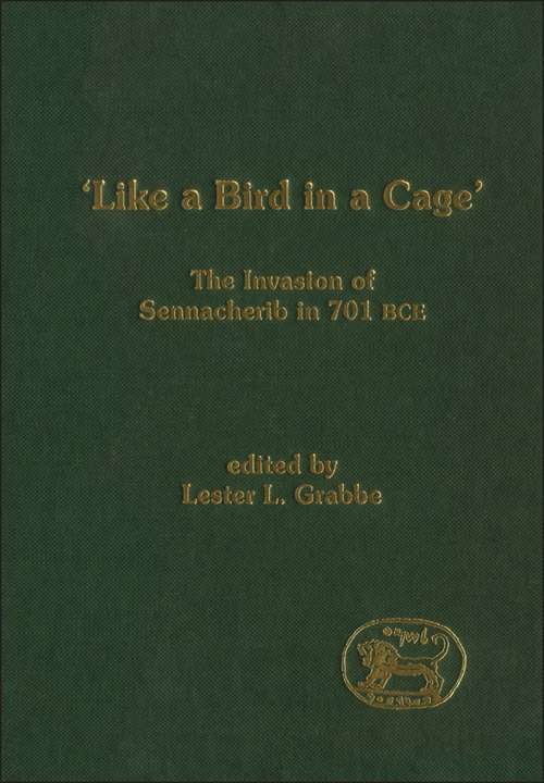 Book cover of Like a Bird in a Cage: The Invasion of Sennacherib in 701 BCE (The Library of Hebrew Bible/Old Testament Studies)
