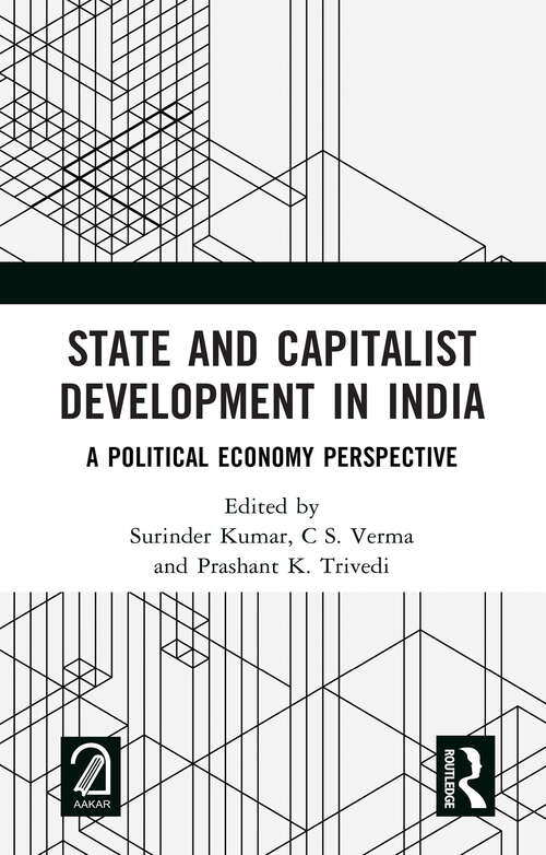 Book cover of State and Capitalist Development in India: A Political Economy Perspective