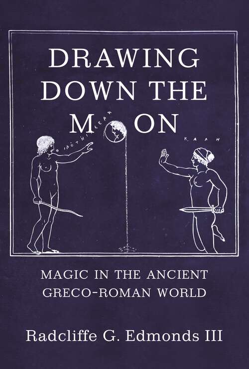 Book cover of Drawing Down the Moon: Magic in the Ancient Greco-Roman World