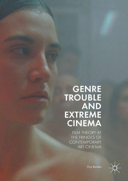 Book cover of Genre Trouble and Extreme Cinema: Film Theory at the Fringes of Contemporary Art Cinema