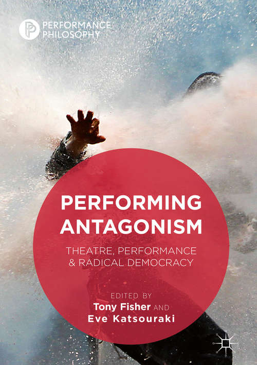 Book cover of Performing Antagonism: Theatre, Performance & Radical Democracy