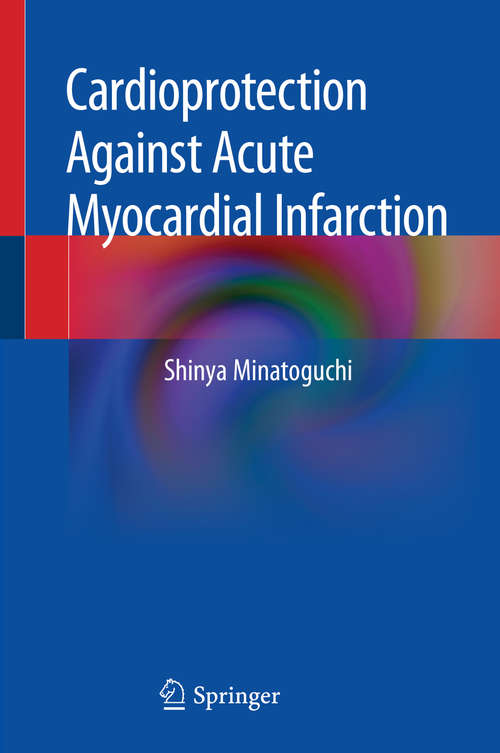 Book cover of Cardioprotection Against Acute Myocardial Infarction (1st ed. 2019)