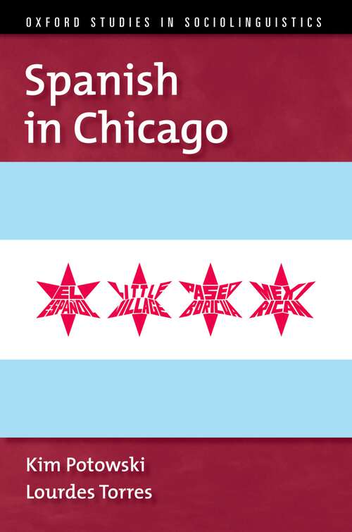 Book cover of Spanish in Chicago (OXFORD STUDIES SOCIOLINGUISTICS SERIES)