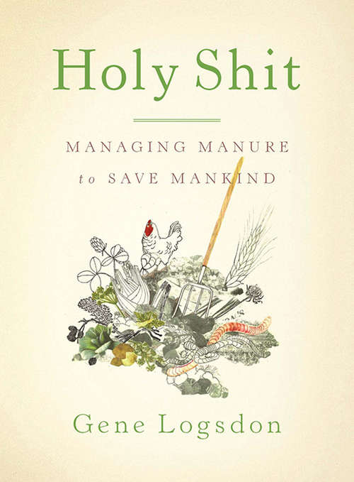 Book cover of Holy Sh*t: Managing Manure to Save Mankind