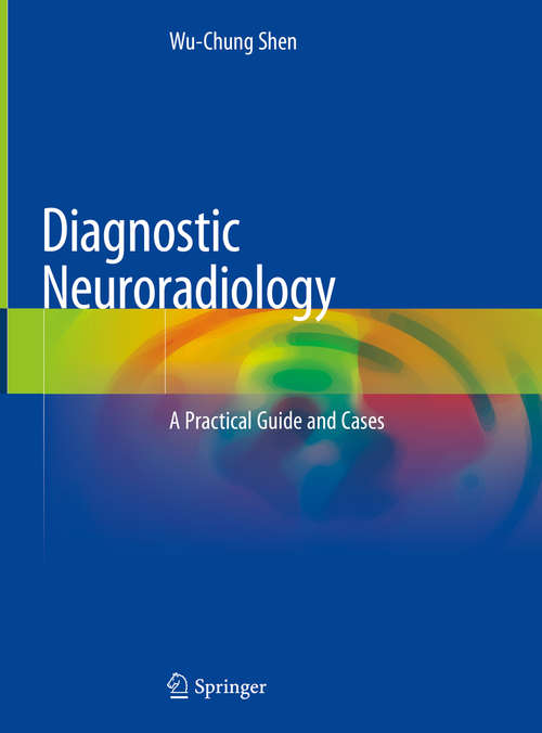 Book cover of Diagnostic Neuroradiology: A Practical Guide and Cases (1st ed. 2021)