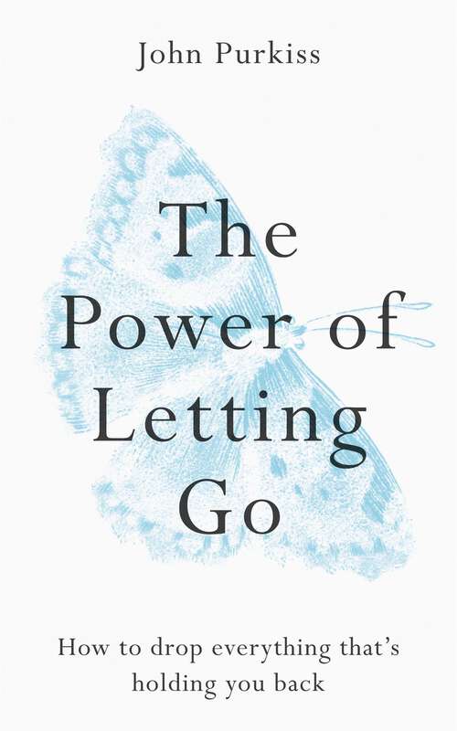 Book cover of The Power of Letting Go: How to drop everything that's holding you back
