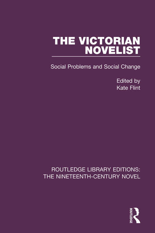 Book cover of The Victorian Novelist: Social Problems and Change (Routledge Library Editions: The Nineteenth-Century Novel)