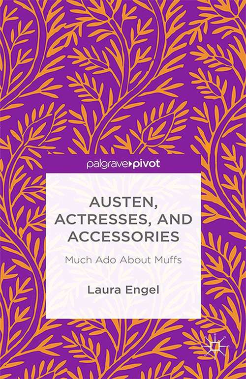 Book cover of Austen, Actresses and Accessories: Much Ado About Muffs (2015)