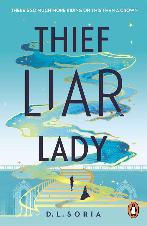 Book cover of Thief Liar Lady: The princess is in control in this thrilling Cinderella heist romantic fantasy