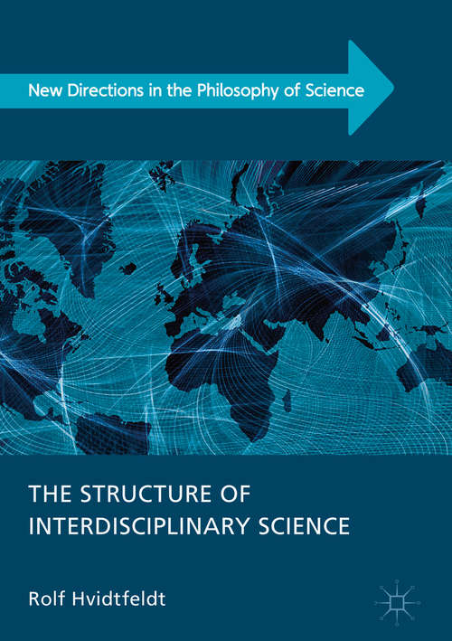Book cover of The Structure of Interdisciplinary Science (New Directions in the Philosophy of Science)