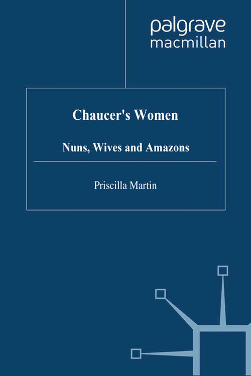Book cover of Chaucer's Women: Nuns, Wives And Amazons (1996)