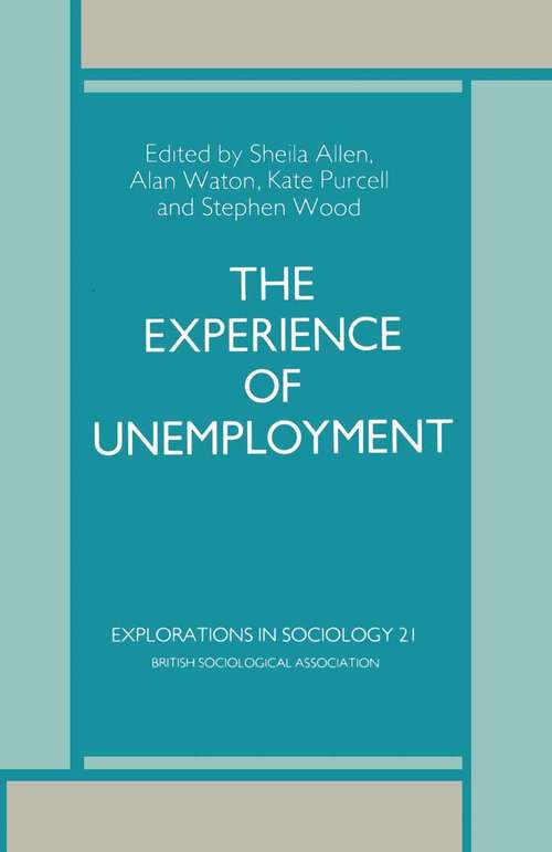 Book cover of The Experience of Unemployment (1st ed. 1986) (Explorations in Sociology.)