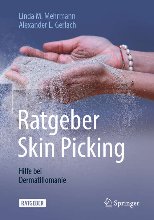 Book cover of Ratgeber Skin Picking: Hilfe bei Dermatillomanie (1. Aufl. 2020)