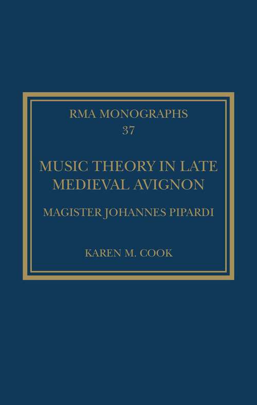 Book cover of Music Theory in Late Medieval Avignon: Magister Johannes Pipardi (Royal Musical Association Monographs)