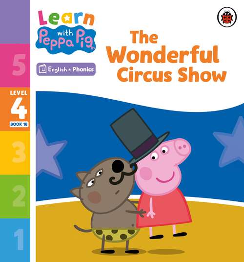Book cover of Learn with Peppa Phonics Level 4 Book 18 – The Wonderful Circus Show (Learn with Peppa)