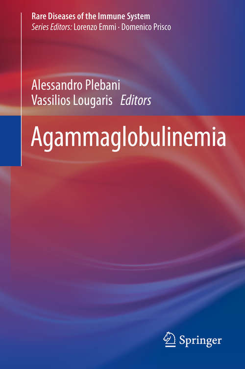 Book cover of Agammaglobulinemia (1st ed. 2015) (Rare Diseases of the Immune System #4)