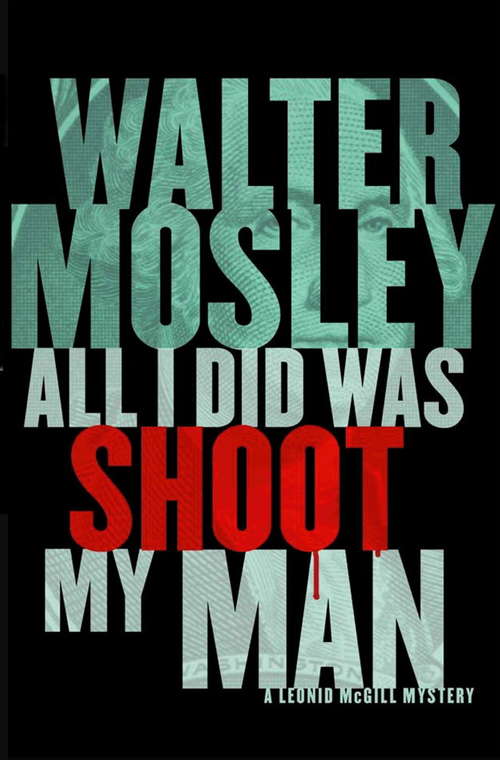 Book cover of All I Did Was Shoot My Man: Leonid McGill 4 (The Leonid McGill Mysteries #4)