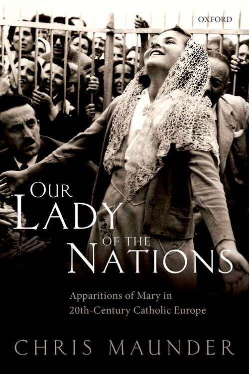 Book cover of Our Lady of the Nations: Apparitions of Mary in 20th-Century Catholic Europe