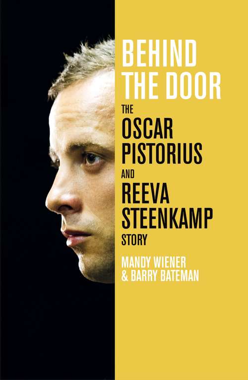 Book cover of Behind the Door: The Oscar Pistorious And Reeva Steenkamp Story