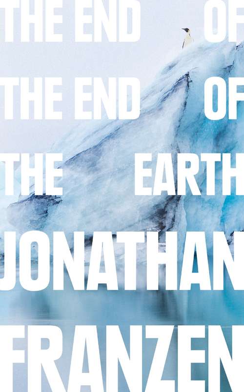 Book cover of The End of the End of the Earth: Essays