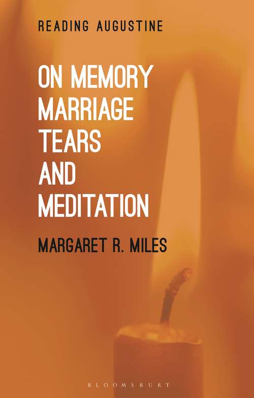 Book cover of On Memory, Marriage, Tears and Meditation (Reading Augustine)