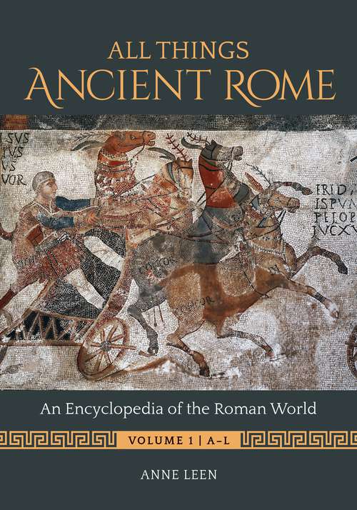 Book cover of All Things Ancient Rome [2 volumes]: An Encyclopedia of the Roman World [2 volumes]
