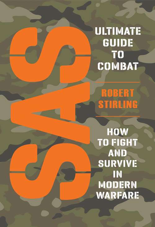 Book cover of SAS Ultimate Guide to Combat: How to Fight and Survive in Modern Warfare