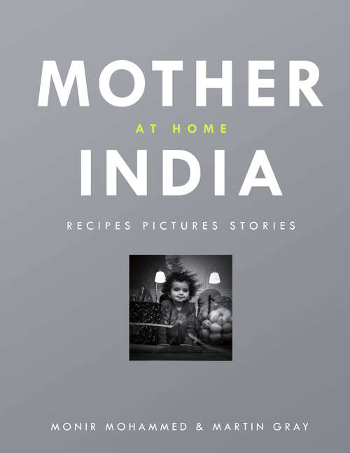 Book cover of Mother India at Home: Recipes Pictures Stories