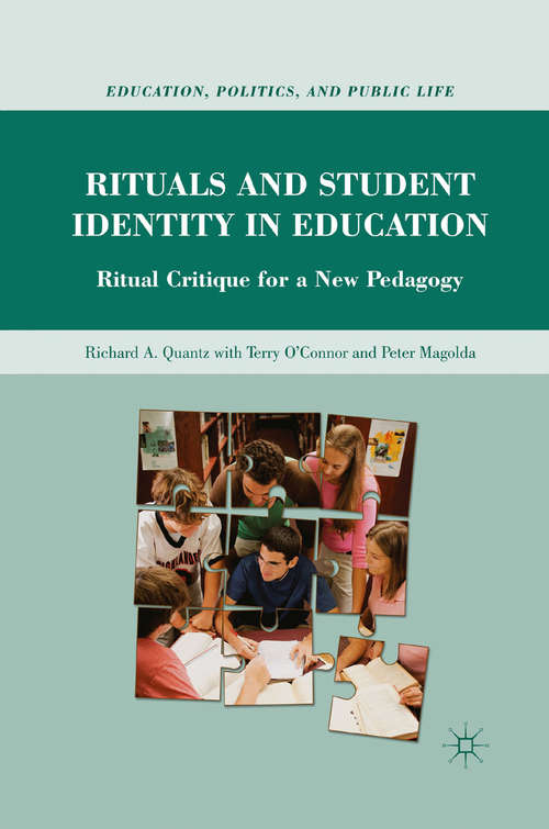 Book cover of Rituals and Student Identity in Education: Ritual Critique for a New Pedagogy (2011) (Education, Politics and Public Life)