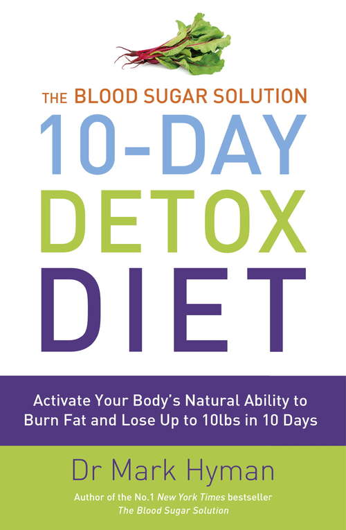 Book cover of The Blood Sugar Solution 10-Day Detox Diet: Activate Your Body's Natural Ability to Burn fat and Lose Up to 10lbs in 10 Days