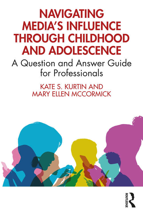 Book cover of Navigating Media’s Influence Through Childhood and Adolescence: A Question and Answer Guide for Professionals
