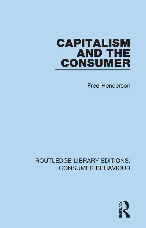 Book cover of Capitalism and the Consumer (Routledge Library Editions: Consumer Behaviour)